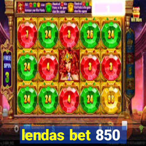 lendas bet 850